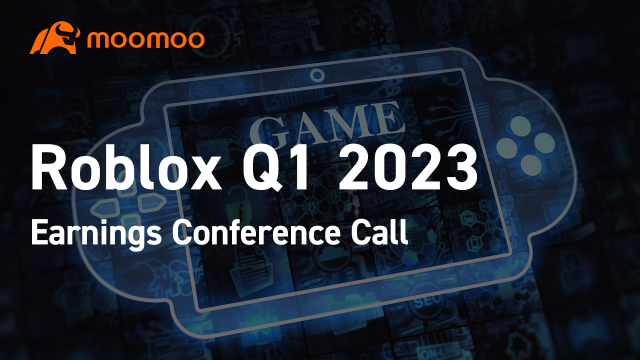 Roblox 2023 年第一季度业务电话会