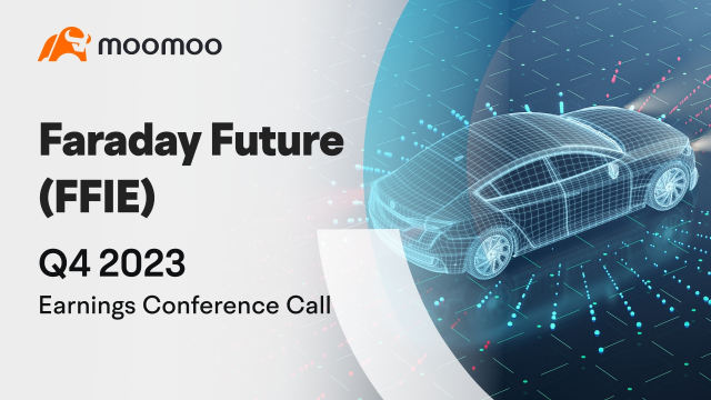 Faraday Future 2023年第四季度业绩电话会