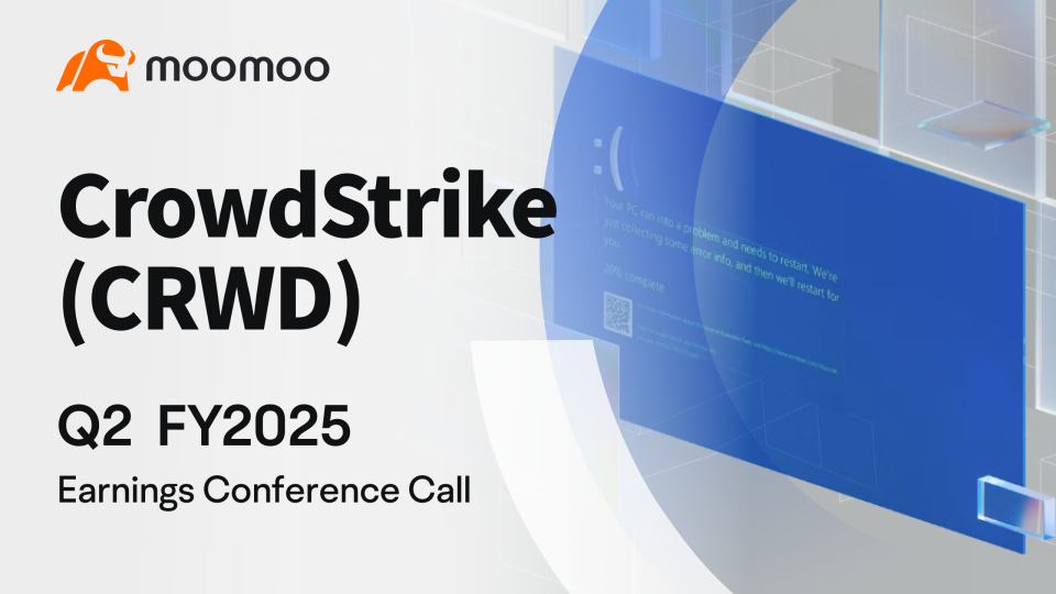 crowdstrike Q2 FY2025 业绩电话会