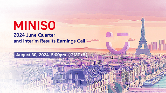 MINISO 2024 June Quarter and Interim Results Earnings Call