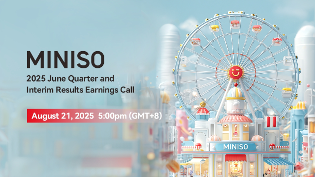 MINISO2025 June Quarter and Interim Results Earnings Call